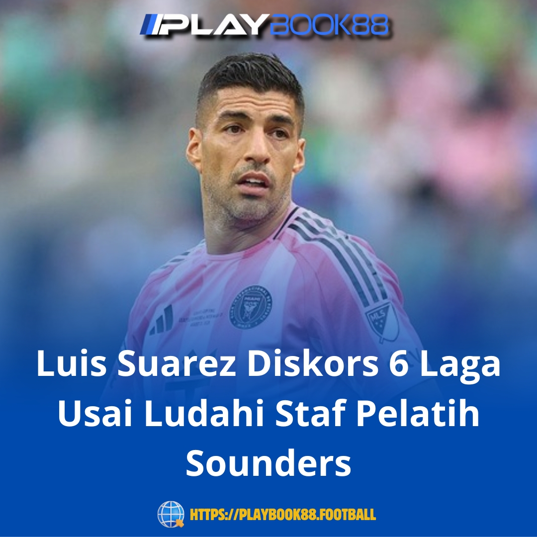 Luis Suarez Diskors 6 Laga Usai Ludahi Staf Pelatih Sounders